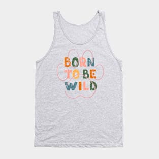 Born to be Wild Cool Pet Design Gifts for Animal Lovers Tank Top